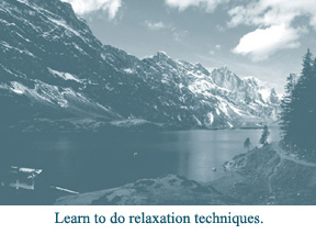 Learn to do relaxation techniques.